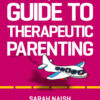 The Quick Guide to Therapeutic Parenting: A Visual Introduction eBook
