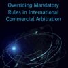 Overriding Mandatory Rules in International Commercial Arbitration eBook
