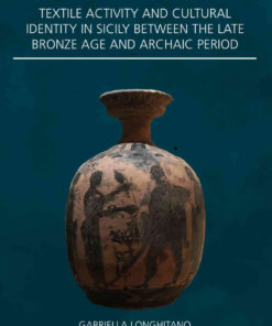 Textile Activity and Cultural Identity in Sicily Between the Late Bronze Age and Archaic Period eBook
