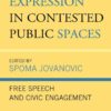Expression in Contested Public Spaces: Free Speech and Civic Engagement eBook