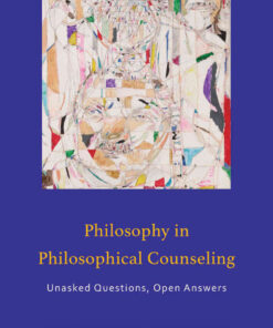 Philosophy in Philosophical Counseling: Unasked Questions, Open Answers eBook