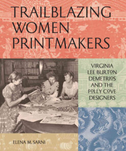Trailblazing Women Printmakers: Virginia Lee Burton Demetrios and the Folly Cove Designers eBook