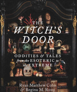 The Witch's Door: Oddities and Tales from the Esoteric to the Extreme eBook