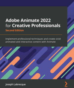 Adobe Animate 2022 for Creative Professionals: professional techniques and create vivid animated and interactive content with Animate eBook