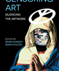 Censoring Art: Silencing the Artwork eBook