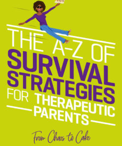 The A-Z of Survival Strategies for Therapeutic Parents: From Chaos to Cake eBook