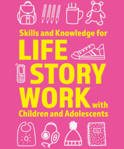 Skills and Knowledge for Life Story Work with Children and Adolescents eBook