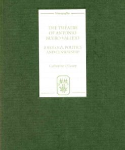 The Theatre of Antonio Buero Vallejo: Ideology, Politics and Censorship eBook