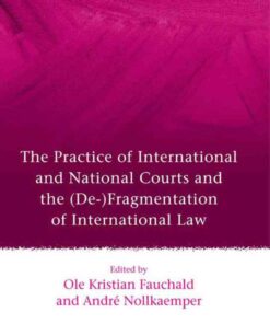 The Practice of International and National Courts and the (De-)Fragmentation of International Law eBook