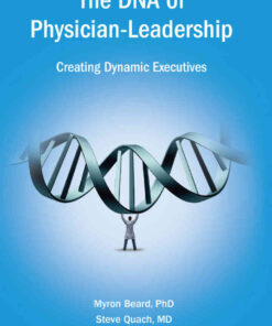 The DNA of Physician Leadership: Creating Dynamic Executives eBook
