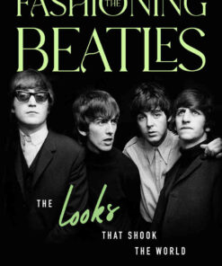 Fashioning the Beatles: The Looks that Shook the World eBook
