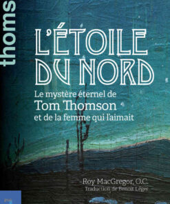 L'étoile du nord: Le mystère éternel de Tom Thomson et de la femme qui l’aimait eBook
