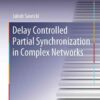 Delay Controlled Partial Synchronization in Complex Networks eBook