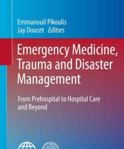 Emergency Medicine, Trauma and Disaster Management: From Prehospital to Hospital Care and Beyond eBook