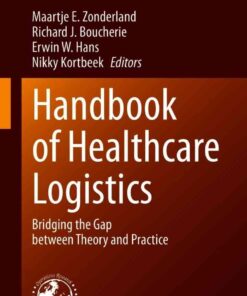 Handbook of Healthcare Logistics: Bridging the Gap between Theory and Practice eBook