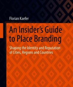 An Insider's Guide to Place BrandingShaping the Identity and Reputation of Cities, Regions and Countries  eBook