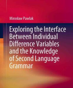 Exploring the Interface Between Individual Difference Variables and the Knowledge of Second Language Grammar eBook