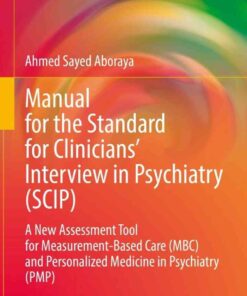Manual for the Standard for Clinicians’ Interview in Psychiatry (SCIP): A New Assessment Tool for Measurement-Based Care (MBC) and Personalized Medicine in Psychiatry (PMP) eBook