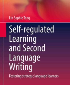Self-regulated Learning and Second Language Writing: Fostering strategic language learners eBook