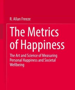 The Metrics of Happiness: The Art and Science of Measuring Personal Happiness and Societal Wellbeing eBook