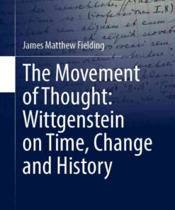 The Movement of Thought: Wittgenstein on Time, Change and History eBook