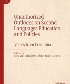 Unauthorized Outlooks on Second Languages Education and Policies: Voices from Colombia eBook