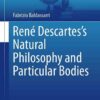 René Descartes’s Natural Philosophy and Particular Bodies eBook