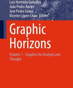 Graphic Horizons: Volume 1 - Graphics for Analysis and Thought eBook