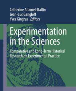Experimentation in the Sciences: Comparative and Long-Term Historical Research on Experimental Practice eBook