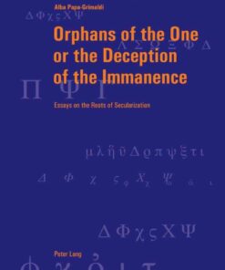 Orphans of the One or the Deception of the Immanence: Essays on the Roots of Secularization eBook