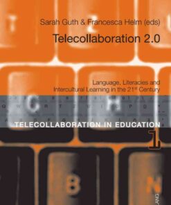 Telecollaboration 2.0: Language, Literacies and Intercultural Learning in the 21 st Century eBook