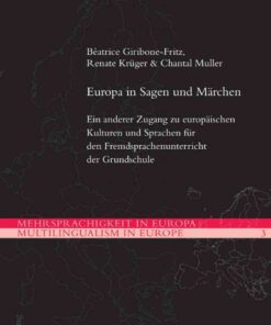 Europa in Sagen und Märchen: Ein anderer Zugang zu europäischen Kulturen und Sprachen für den Fremdsprachenunterricht der Grundschule eBook