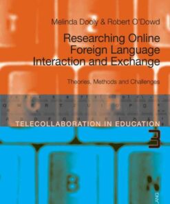 Researching Online Foreign Language Interaction and Exchange: Theories, Methods and Challenges eBook