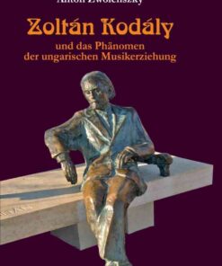 Zoltán Kodály: und das Phänomen der ungarischen Musikerziehung eBook