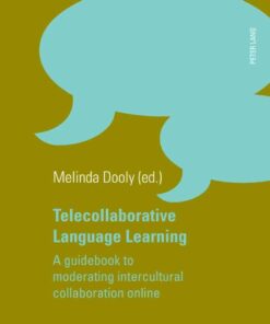 Telecollaborative Language Learning: A guidebook to moderating intercultural collaboration online eBook