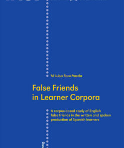 False Friends in Learner Corpora: A corpus-based study of English false friends in the written and spoken production of Spanish learners eBook