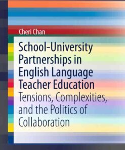 School-University Partnerships in English Language Teacher Education: Tensions, Complexities, and the Politics of Collaboration eBook