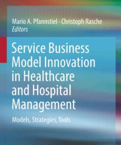 Service Business Model Innovation in Healthcare and Hospital Management: Models, Strategies, Tools eBook