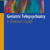 Geriatric Telepsychiatry: A Clinician's Guide eBook
