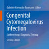 Congenital Cytomegalovirus Infection: Epidemiology, Diagnosis, Therapy eBook