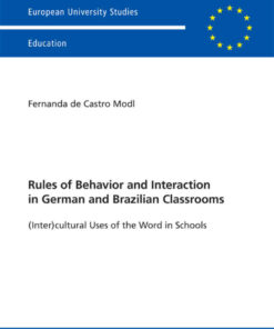 Rules of Behavior and Interaction in German and Brazilian Classrooms: (Inter)cultural Uses of the Word in Schools eBook
