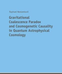 Gravitational Coalescence Paradox and Cosmogenetic Causality in Quantum Astrophysical Cosmology eBook