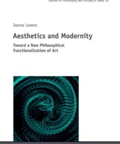 Aesthetics and Modernity: Toward a New Philosophical Functionalization of Art eBook
