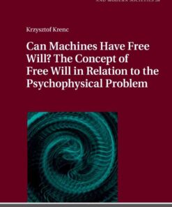 Can Machines Have Free Will? The Concept of Free Will in Relation to the Psychophysical Problem eBook