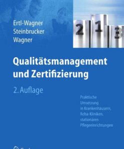Qualitätsmanagement und Zertifizierung: Praktische Umsetzung in Krankenhäusern, Reha-Kliniken, stationären Pflegeeinrichtungen eBook