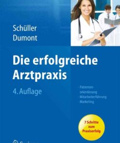 Die erfolgreiche Arztpraxis: Patientenorientierung - Mitarbeiterführung - Marketing eBook