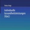 Individuelle Gesundheitsleistungen (IGeL)im Rechtsverhältnis von Arzt und Patient eBook