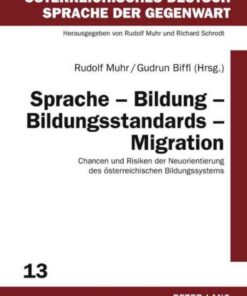 Sprache – Bildung – Bildungsstandards – Migration: Chancen und Risiken der Neuorientierung des oesterreichischen Bildungssystems eBook
