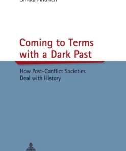 Coming to Terms with a Dark Past: How Post-Conflict Societies Deal with History eBook