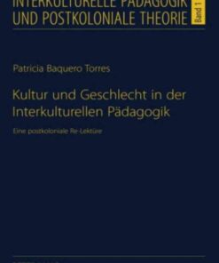 Kultur und Geschlecht in der Interkulturellen Paedagogik: Eine postkoloniale Re-Lektuere eBook